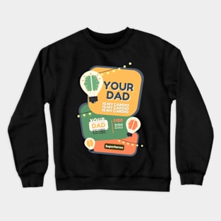 Your Dad Is My Cardio T-Shirt Crewneck Sweatshirt